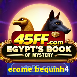 erome bequinh4
